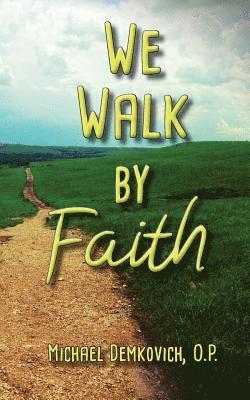 Michael Demkovich - We Walk by Faith, Häftad