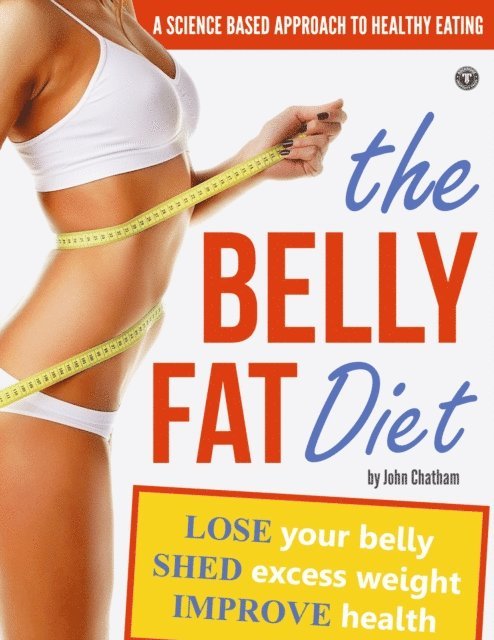 Chatham John Chatham - Belly Fat Diet, E-bok. Tillgänglighet: Lägg i varukorg