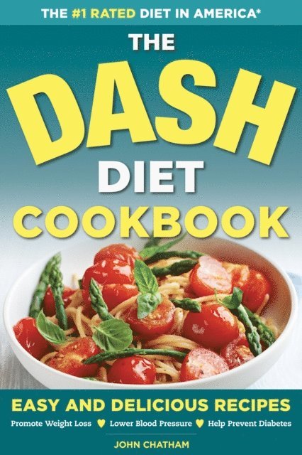 Chatham John Chatham - DASH Diet Health Plan Cookbook, E-bok. Tillgänglighet: Lägg i varukorg