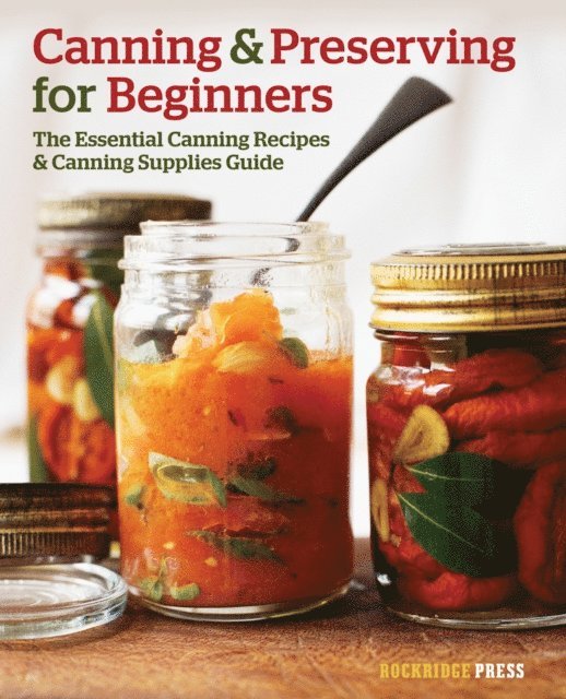 Rockridge Press - Canning & Preserving for Beginners, E-bok