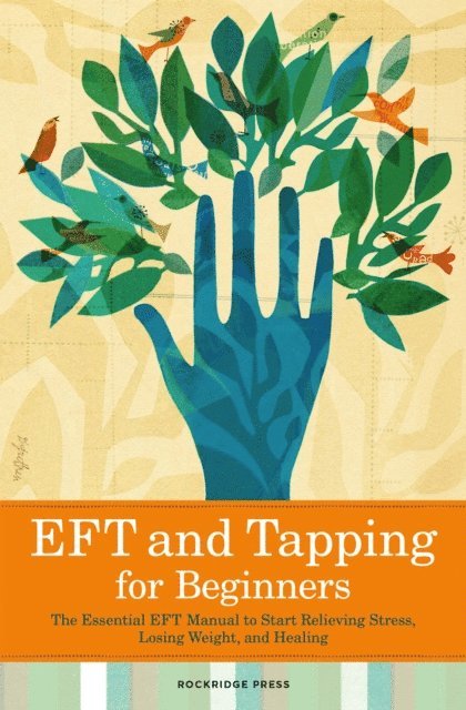 Rockridge Press - EFT and Tapping for Beginners, E-bok