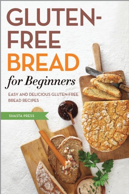 Shasta Press - Gluten Free Bread for Beginners, E-bok