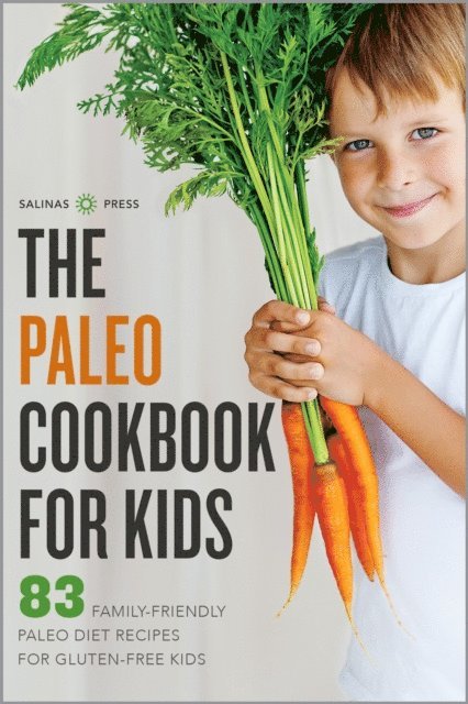 Salinas Press - Paleo Cookbook for Kids, E-bok. Tillgänglighet: Lägg i varukorg