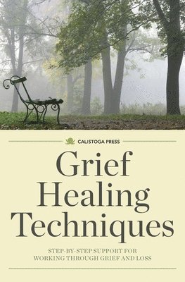 Calistoga Press - Grief Healing Techniques, Häftad. Tillgänglighet: Lägg i varukorg