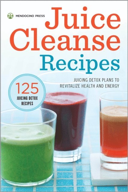 Mendocino Press - Juice Cleanse Recipes, E-bok. Tillgänglighet: Lägg i varukorg