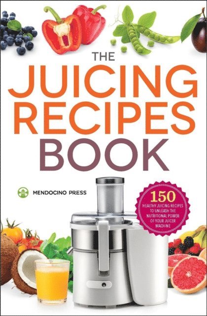 Mendocino Press - Juicing Recipes Book, E-bok. Tillgänglighet: Lägg i varukorg