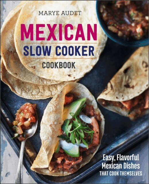 Marye Audet - Mexican Slow Cooker Cookbook, E-bok. Tillgänglighet: Lägg i varukorg
