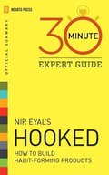 Hooked - 30 Minute Expert Guide: Official Summary to Nir Eyal's Hooked