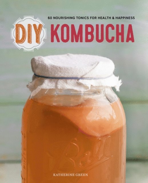 Green Katherine Green - DIY Kombucha, E-bok. Tillgänglighet: Lägg i varukorg