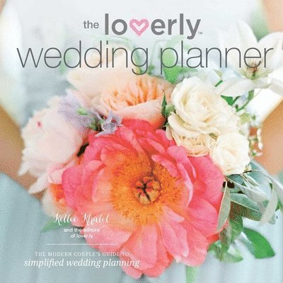 Kellee Khalil - The Loverly Wedding Planner: The Modern Couple's Guide to Simplified Wedding Planning, Häftad. Tillgänglighet: Lägg i varukorg