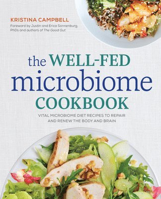 Kristina Campbell - The Well-Fed Microbiome Cookbook: Vital Microbiome Diet Recipes to Repair and Renew the Body and Brain, Häftad. Tillgänglighet: Lägg i varukorg