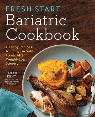 Sarah Kent - Fresh Start Bariatric Cookbook, Häftad. Tillgänglighet: Lägg i varukorg
