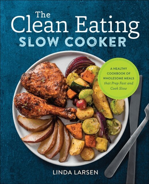 Linda Larsen - Clean Eating Slow Cooker, E-bok