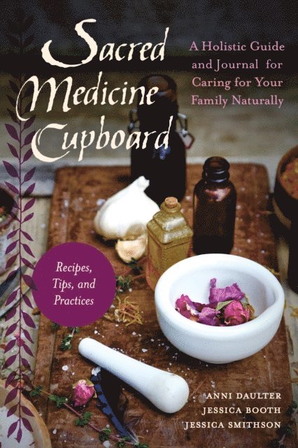 Jessica Smithson, Jessica Booth, Anni Daulter - Sacred Medicine Cupboard, E-bok