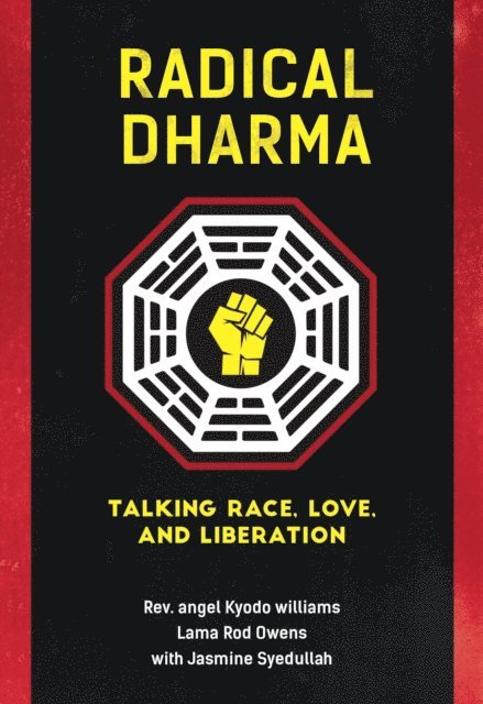 Ph.D. Jasmine Syedullah, Lama Rod Owens, Rev. angel Kyodo williams - Radical Dharma, E-bok