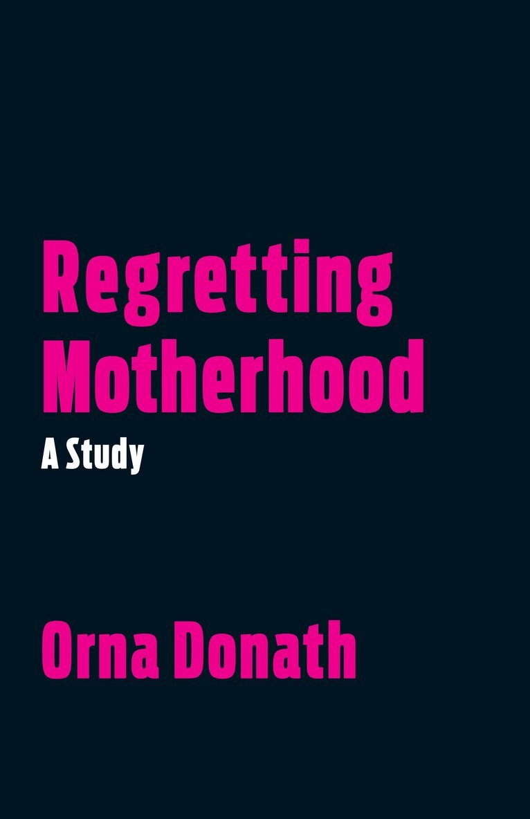 Orna Donath - Regretting Motherhood, Häftad
