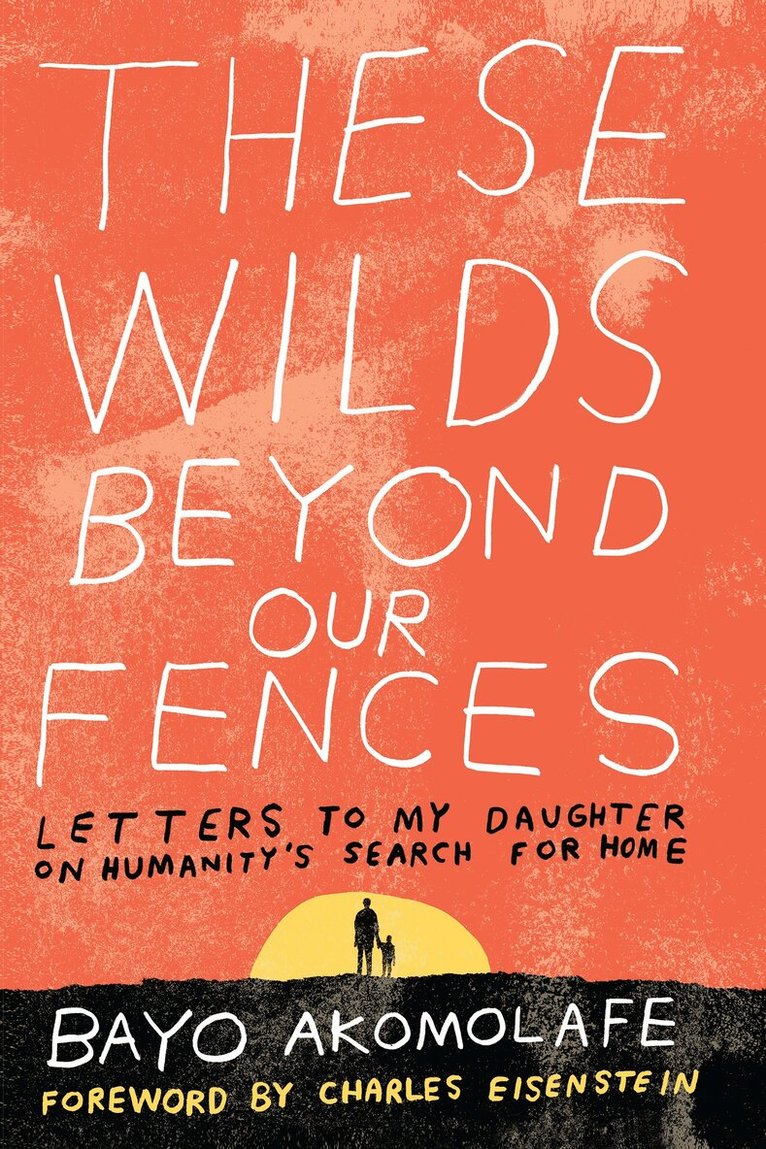 Bayo Akomolafe - These Wilds Beyond Our Fences, Häftad