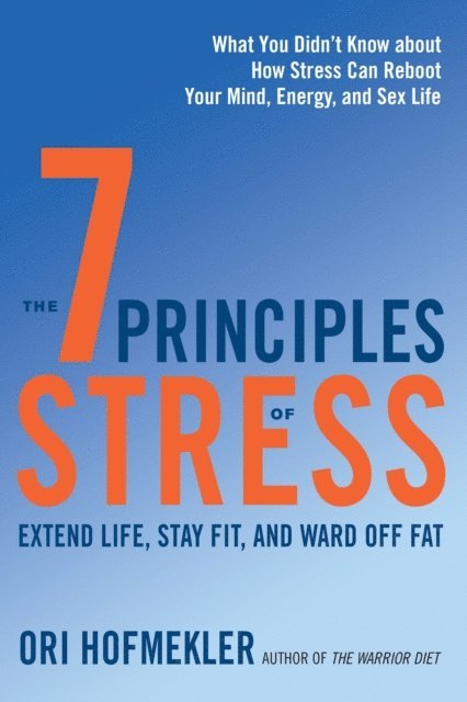 Ori Hofmekler - 7 Principles of Stress, E-bok