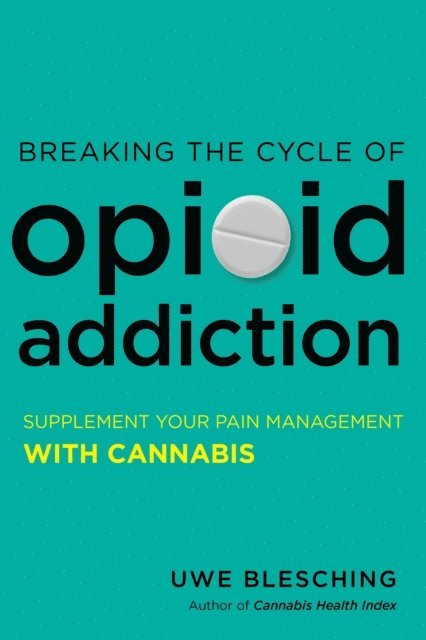 Uwe Blesching - Breaking the Cycle of Opioid Addiction, E-bok
