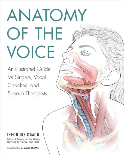 Jr Theodore Dimon - Anatomy of the Voice, E-bok