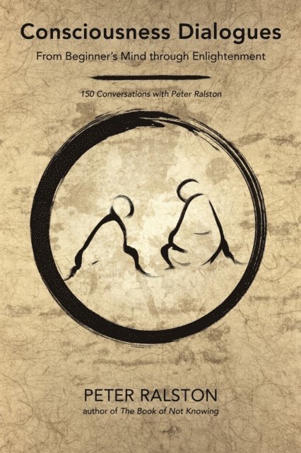 Peter Ralston - Consciousness Dialogues, E-bok