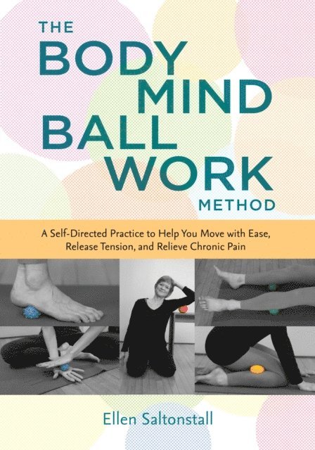 Ellen Saltonstall - Bodymind Ballwork Method, E-bok. Tillgänglighet: Lägg i varukorg