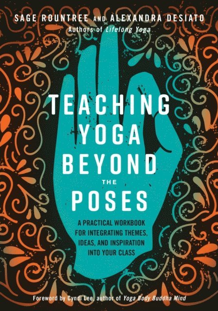 Alexandra DeSiato, Sage Rountree - Teaching Yoga Beyond the Poses, E-bok