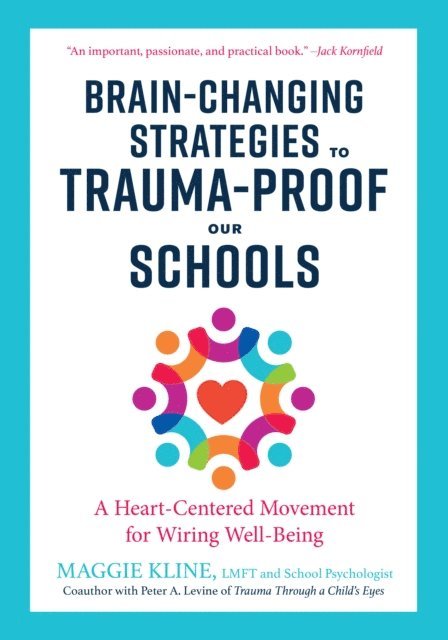 Maggie Kline - Brain-Changing Strategies to Trauma-Proof Our Schools, E-bok