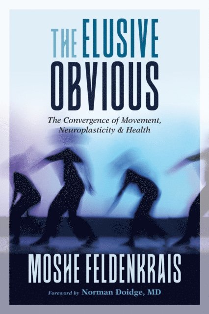 Moshe Feldenkrais - Elusive Obvious, E-bok