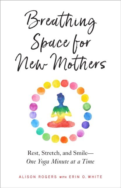 Erin O. White, Alison Rogers - Breathing Space for New Mothers, E-bok