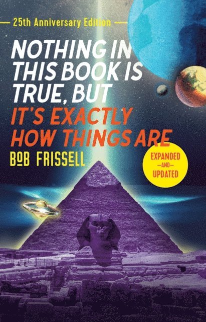 Bob Frissell - Nothing in This Book Is True, But It's Exactly How Things Are, 25th Anniversary Edition, E-bok