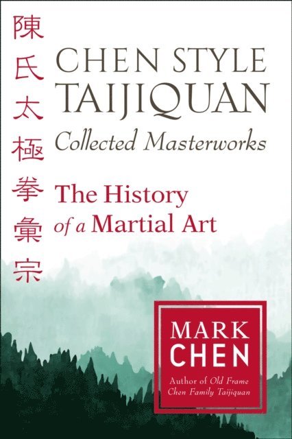 Mark Chen - Chen Style Taijiquan Collected Masterworks, E-bok