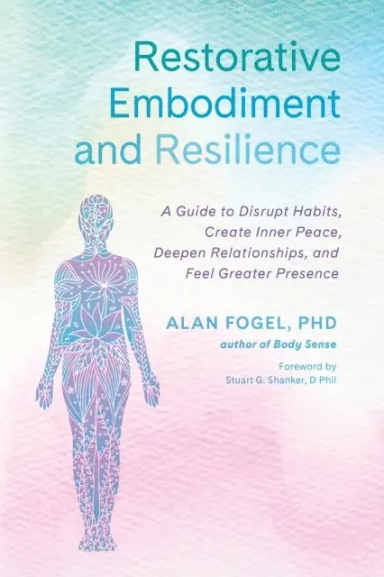 Ph.D. Alan Fogel - Restorative Embodiment and Resilience, E-bok. Tillgänglighet: Lägg i varukorg