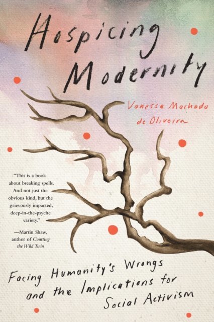 Vanessa Machado de Oliveira - Hospicing Modernity, E-bok