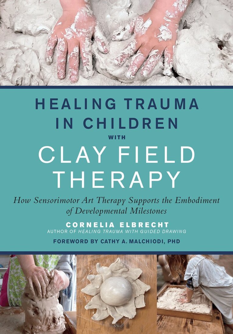 Cornelia Elbrecht - Healing Trauma in Children with Clay Field Therapy, Häftad