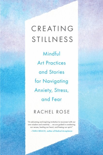 Rachel Rose - Creating Stillness, E-bok