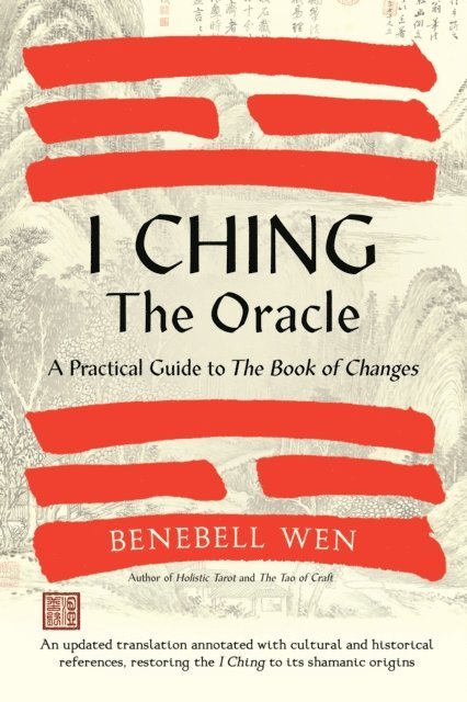 Benebell Wen - I Ching, the Oracle, E-bok