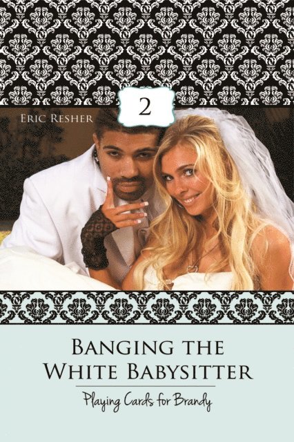 Eric Resher - Banging The White Babysitter 2: Playing Cards For Brandy, E-bok. Tillgänglighet: Lägg i varukorg