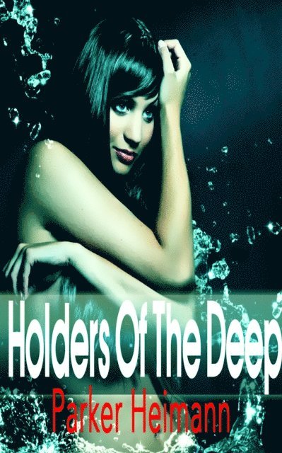 Parker Heimann - Holders of the Deep, E-bok