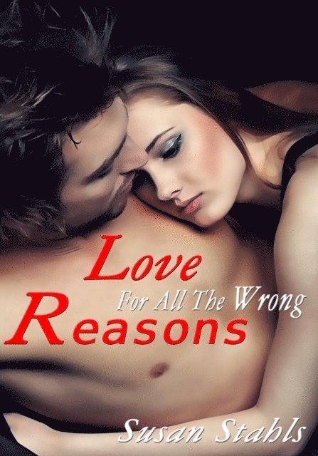 Susan Stahls - Love For All Of The Wrong Reasons, E-bok