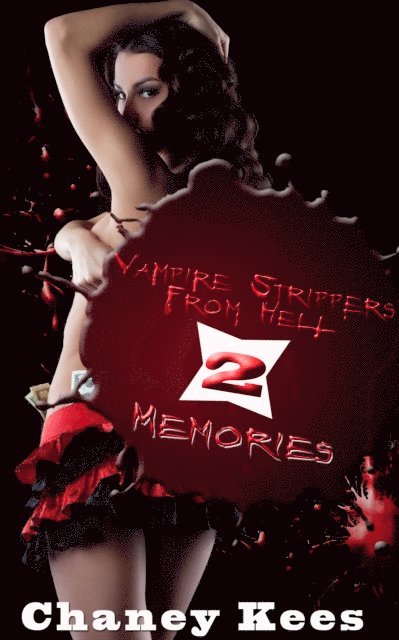 Chaney Kees - Vampire Strippers From Hell 2: Memories, E-bok