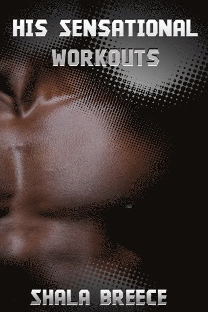 Shala Breece - His Sensational Workouts, E-bok