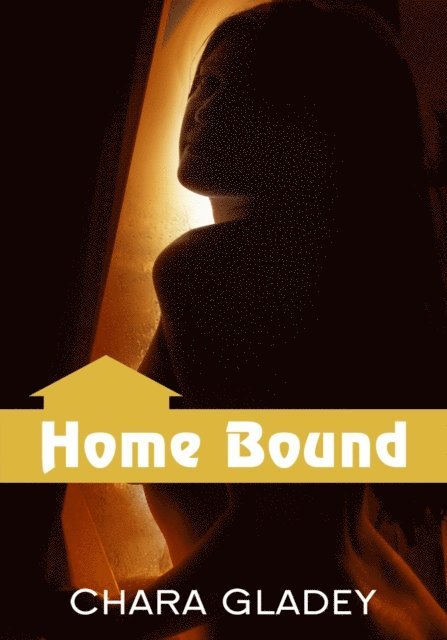 Chara Gladey - Home Bound, E-bok