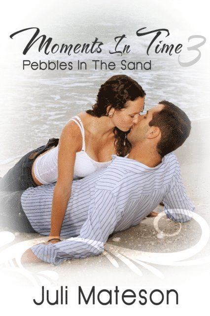 Juli Mateson - Moments In Time 3: Pebbles In The Sand, E-bok