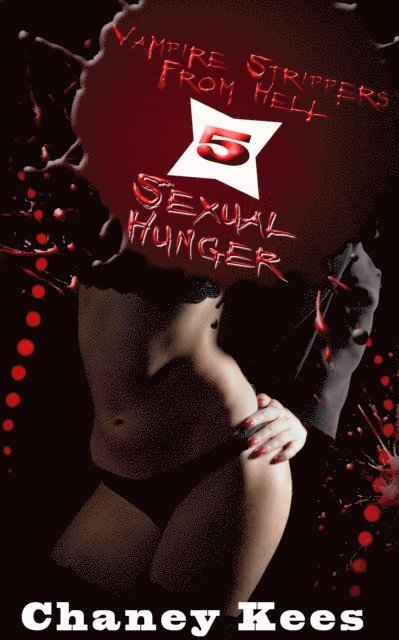 Chaney Kees - Vampire Strippers From Hell 5: Sexual Hunger, E-bok
