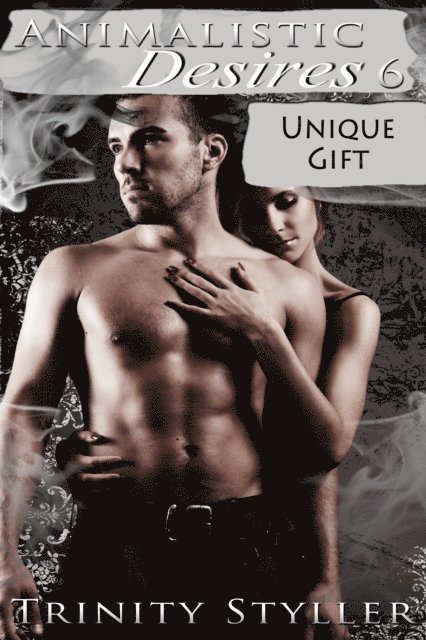 Trinity Styller - Animalistic Desires 6: Unique Gift, E-bok