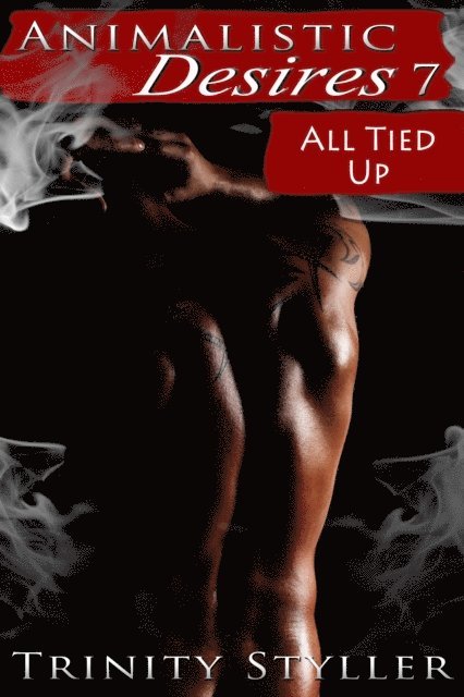 Trinity Styller - Animalistic Desires 7: All Tied Up, E-bok