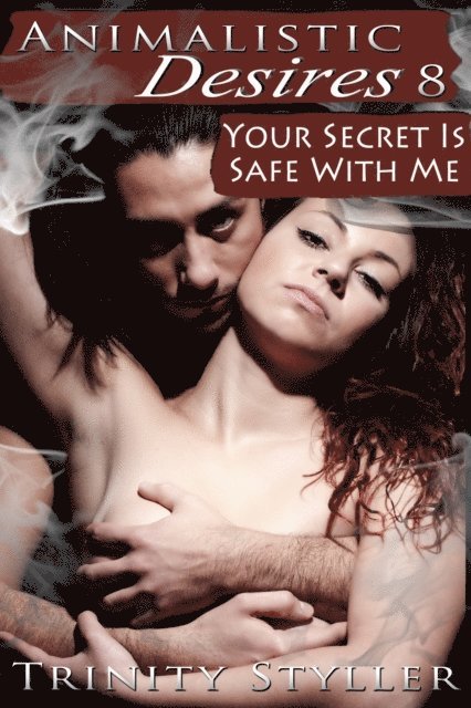 Trinity Styller - Animalistic Desires 8: Your Secret Is Safe With Me, E-bok