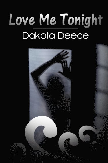 Dakota Deece - Love Me Tonight, E-bok