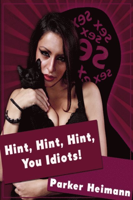Parker Heimann - Hint, Hint, Hint, You Idiots!, E-bok